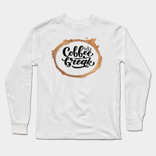 Coffee Break Long Sleeve T-Shirt